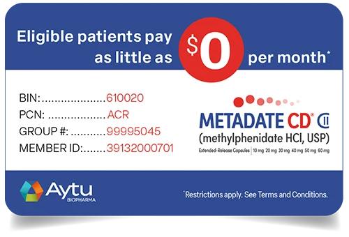 Eligible patients pay as little as $0 per month* for METADATE CD - extended-release methylphenidate